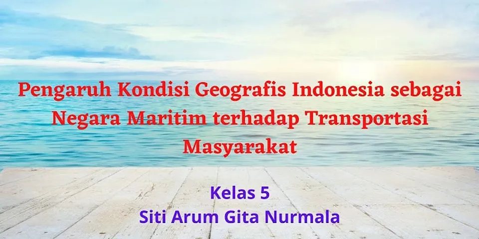 Apa dampak positif kondisi geografis Indonesia sebagai negara maritim di bidang transportasi