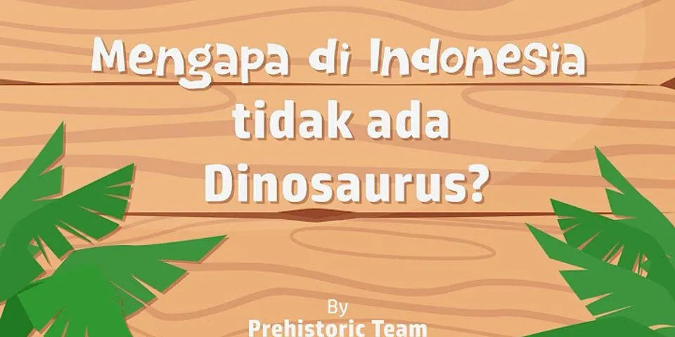 Apakah dinosaurus Ditemukan di Indonesia?