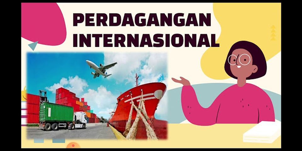 Bagaimana dampak negatif perdagangan internasional bagi kehidupan negara Indonesia?