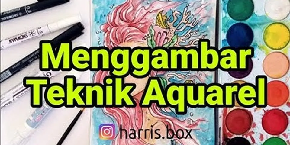 Teknik Aquarel Pengertian Fungsi Alat Bahan Dan Conto - vrogue.co