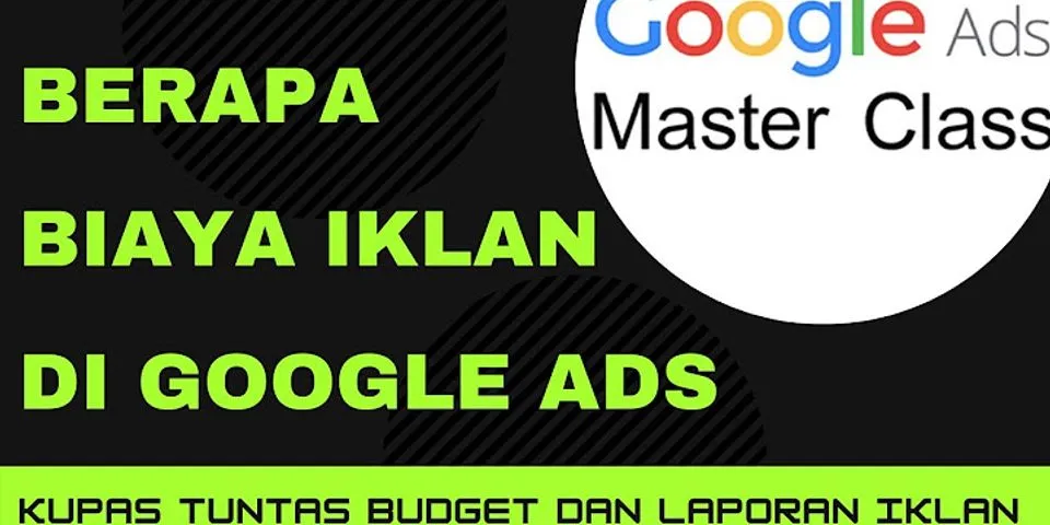 Berapa biaya pasang iklan di Google Ads?