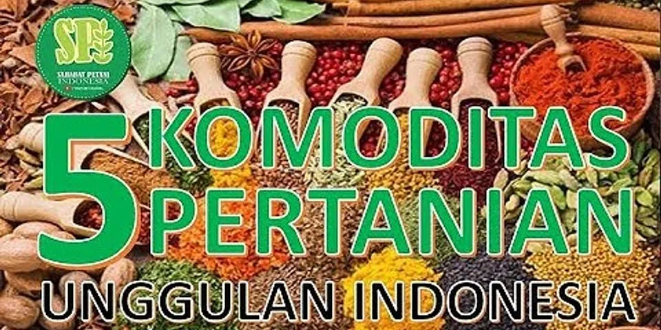 Berikut ini hasil tanaman perkebunan yang menjadi komoditas perdagangan Indonesia adalah
