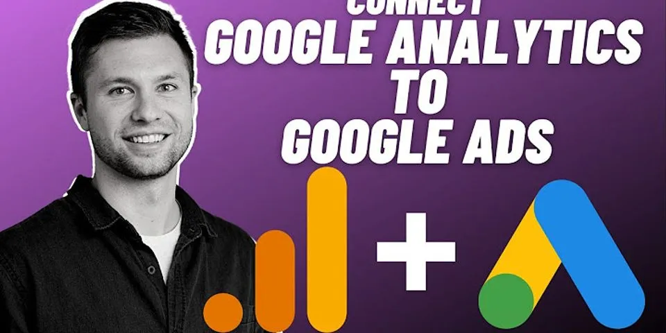 Can you connect Google Ads and Google Analytics?