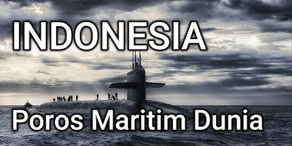 Jelaskan faktor pendukung apa saja sehingga Indonesia menjadi poros maritim dunia?