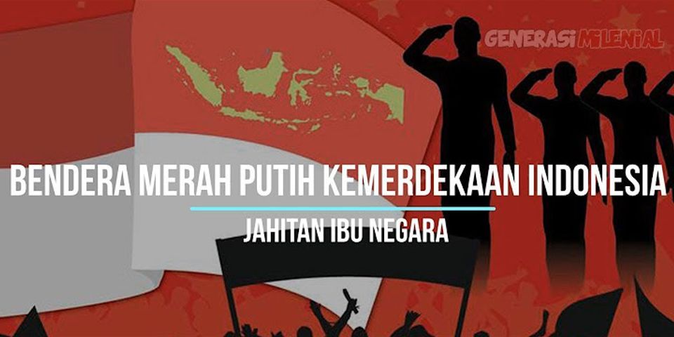 Mengapa setiap tanggal 17 Agustus diperingati sebagai hari kemerdekaan Indonesia?
