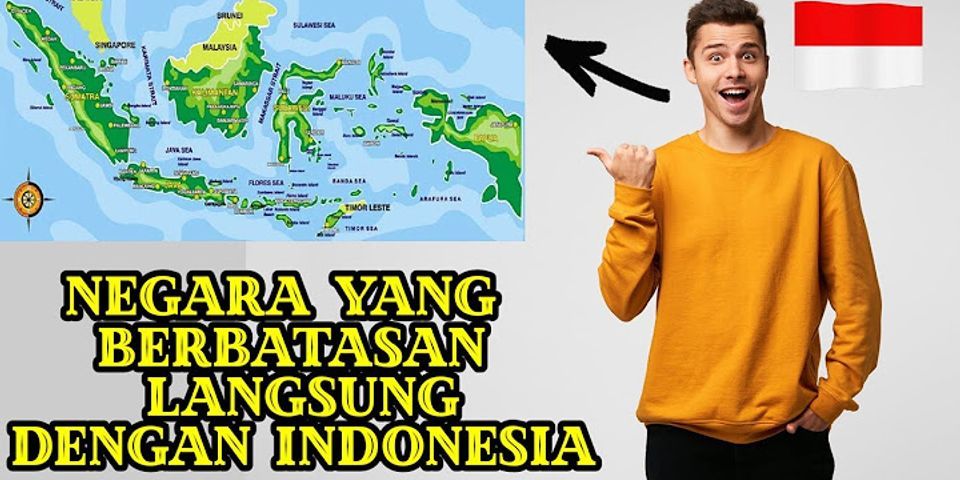 Negara ASEAN yang berbatasan langsung dengan daratan Indonesia adalah 4 points