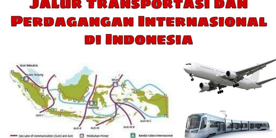 Salah satu jalur perdagangan internasional terbesar yang ada di Indonesia adalah