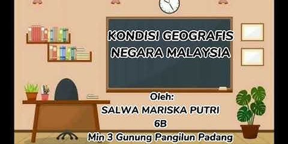 Sebutkan persamaan dan perbedaan kondisi geografis negara Indonesia dan negara Malaysia