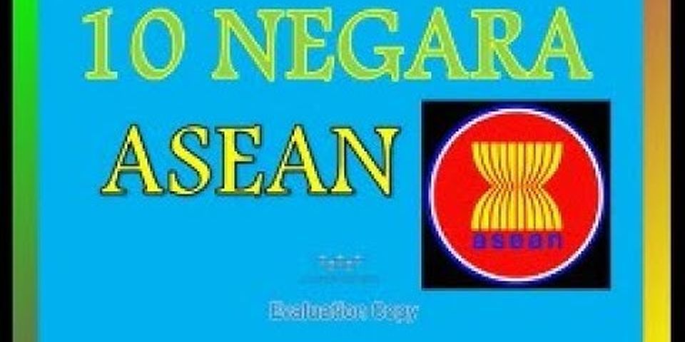 Tuliskan 10 anggota ASEAN dan kapan menjadi anggota?
