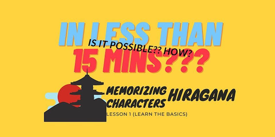 What is the easiest way to memorize Japanese characters?